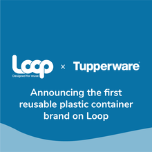 Tupperware Joins Terracycle's Loop as First Reusable Plastic Container Brand on Zero-Waste Platform